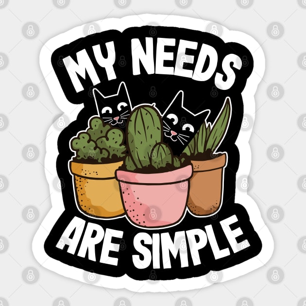 My Needs Are Simple Plants & Cats Gift Gardening Cat Lover Sticker by Kuehni